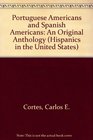Portuguese Americans and Spanish Americans An Original Anthology