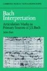 Bach Interpretation Articulation Marks in Primary Sources of J S Bach