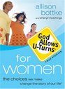 God Allows UTurns for Women The Choices We Make Change the Story of Our Life
