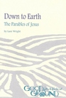 Down to Earth The Parables of Jesus