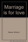 Marriage is for love