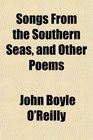 Songs From the Southern Seas and Other Poems