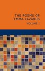 The Poems of Emma Lazarus Volume 1 Narrative Lyric and Dramatic