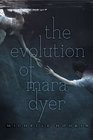 The Evolution of Mara Dyer (Mara Dyer, Bk 2)
