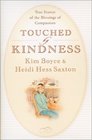 Touched by Kindness True Stories of People Blessed by Compassion