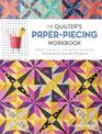 The Quilter's PaperPiecing Workbook Paper Piece with Confidence to Create 18 Gorgeous Quilted Projects