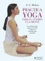 Practica yoga para el cuerpo y la mente / Yoga Practice for body and mind