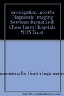 Investigation into the Diagnostic Imaging Services Barnet and Chase Farm Hospitals NHS Trust