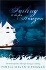 Sailing to the Far Horizon  The Restless Journey and Tragic Sinking of a Tall Ship