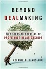 Beyond Dealmaking Five Steps to Negotiating Profitable Relationships