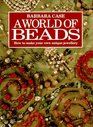 A World of Beads How to Make Your Own Unique Jewellery