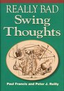 Really Bad Swing Thoughts