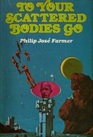 To your scattered bodies go : a science fiction novel
