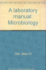 A laboratory manual Microbiology