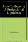 How To Become A Professional Liquidator