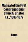 Manual of the First Congregational Church Bristol Ri  16871872