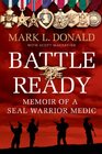 Battle Ready Memoir of a Navy SEAL Warrior Medic
