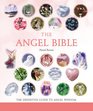 The Angel Bible The Definitive Guide to Angel Wisdom