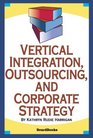 Vertical Integration Outsourcing and Corporate Strategy