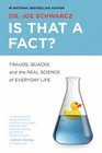 Is That a Fact Frauds Quacks and the Real Science of Everyday Life