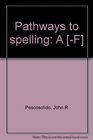 Pathways to spelling A