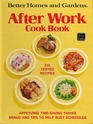 Better Homes and Gardens After Work Cookbook