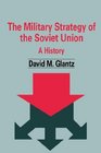 The Military Strategy of the Soviet Union A History