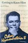 Getting to Know Him A Biography of Oscar Hammerstein II