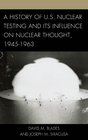 A History of US Nuclear Testing and Its Influence on Nuclear Thought 19451963