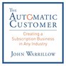 The Automatic Customer Creating a Subscription Business in Any Industry