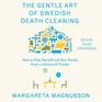 The Gentle Art of Swedish Death Cleaning How to Free Yourself and Your Family from a Lifetime of Clutter