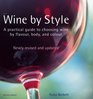 Wine by Style A Practical Guide to Choosing Wine by Flavor Body and Color