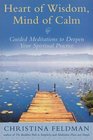 Heart of Wisdom Mind of Calm Guided Meditations to Deepen Your Spiritual Practice