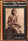 Bury My Heart At Wounded Knee An Indian History of the American West