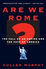 Are We Rome The Fall of an Empire and the Fate of America