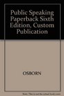 Public Speaking Paperback Sixth Edition Custom Publication