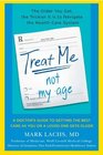 Treat Me, Not My Age: A Doctor's Guide to Getting the Best Care as You or a Loved One Gets Older