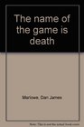 The Name of the Game is Death