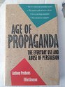 Age of Propaganda The Everyday Use and Abuse of Persuasion