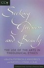 Seeking Goodness and Beauty The Use of the Arts in Theological Ethics