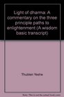Light of dharma A commentary on the three principle paths to enlightenment