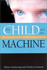 The Child and the Machine How Computers Put Our Children's Education at Risk
