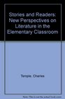 Stories and Readers New Perspectives on Literature in the Elementary Classroom