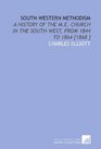 SouthWestern Methodism A History of the ME Church in the SouthWest From 1844 to 1864