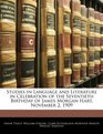 Studies in Language and Literature in Celebration of the Seventieth Birthday of James Morgan Hart November 2 1909