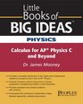 Little Books of Big Ideas Physics Calculus for AP Physics C and Beyond