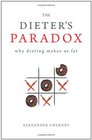 The Dieter's Paradox Why Dieting Makes Us Fat