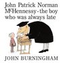 John Patrick Norman McHennessy The Boy Who Was Always Late