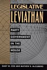 Legislative Leviathan Party Government in the House