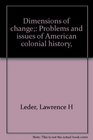 Dimensions of change Problems and issues of American colonial history